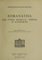 view Somanātha and other mediaeval temples in Kāṭhiāwād / by Henry Cousens, M.R.A.S., late superintendent, Archaeological Survey of India, Western circle.