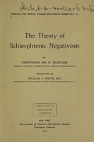 view The theory of schizophrenic negativism / by E. Bleuler ; translated by William A. White.