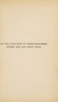 view On the evolution of wound-treatment : during the last forty years ; being the Dr. James Watson lectures delivered at the Faculty of Physicians and Surgeons of Glasgow in February, 1906 / by Sir Hector C. Cameron.