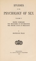 view Studies in the psychology of sex. [Vol.5], Erotic symbolism : The mechanism of detumescence / by Havelock Ellis.