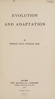 view Evolution and adaptation / by Thomas Hunt Morgan.