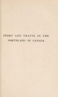 view Sport and travel in the northland of Canada / by David T. Hanbury.