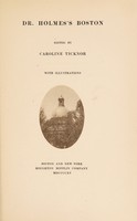 view Dr. Holmes's Boston / edited Caroline Ticknor.