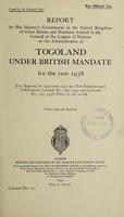 view Report by His Majesty's Government in the United Kingdom of Great Britain and Northern Ireland to the Council of the League of Nations on the administration of Togoland under British mandate / issued by the Colonial Office.