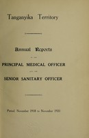 view Annual reports of the Principal Medical Officer and the Senior Sanitary Officer / Tanganyika Territory.