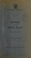 view Report on the public health / Southern Rhodesia.