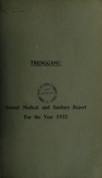 view Annual medical and sanitary report / Trengganu.