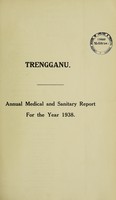 view Annual medical and sanitary report / Trengganu.