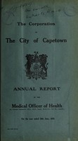 view Annual report of the Medical Officer of Health [to] the Corporation of the City of Capetown.