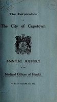 view Annual report of the Medical Officer of Health [to] the Corporation of the City of Capetown.