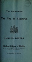 view Annual report of the Medical Officer of Health [to] the Corporation of the City of Capetown.