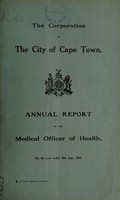 view Annual report of the Medical Officer of Health [to] the Corporation of the City of Capetown.