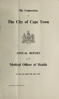 view Annual report of the Medical Officer of Health [to] the Corporation of the City of Capetown.