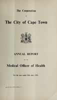 view Annual report of the Medical Officer of Health [to] the Corporation of the City of Capetown.