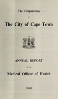 view Annual report of the Medical Officer of Health [to] the Corporation of the City of Capetown.