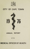 view Annual report of the Medical Officer of Health [to] the Corporation of the City of Capetown.