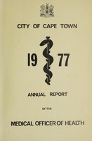 view Annual report of the Medical Officer of Health [to] the Corporation of the City of Capetown.