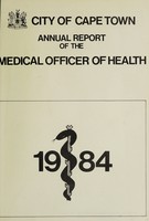 view Annual report of the Medical Officer of Health [to] the Corporation of the City of Capetown.