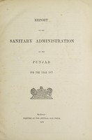 view Report on the sanitary administration of the Punjab and proceedings of the Sanitary Board for the year ... and the report on sanitary works for.