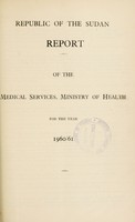 view Report of the Medical Services, Ministry of Health, Sudan Government.