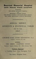 view Annual report accounts & statistical tables : 1947 / Bearsted Memorial Hospital.