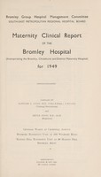 view Maternity clinical report of the Bromley Hospital : 1949 / Bromley Group Hospital Management Committee.