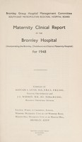 view Maternity clinical report of the Bromley Hospital : 1948 / Bromley Group Hospital Management Committee.