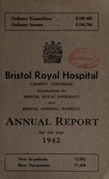 view Annual report : 1942 / Bristol Royal Hospital  Charity Universal  incorporating the Bristol Royal Infirmary and Bristol General Hospital.