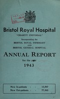 view Annual report : 1943 / Bristol Royal Hospital  Charity Universal  incorporating the Bristol Royal Infirmary and Bristol General Hospital.