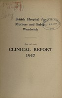 view Clinical report : 1947 / British Hospital for Mothers and Babies Woolwich.