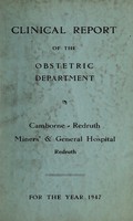 view Obstetric department clinical report : 1947 / Camborne-Redruth Miners' & General Hospital.