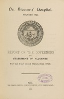 view Report of the Governors and statement of accounts : 1908 / Dr. Steevens' Hospital.