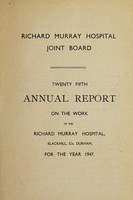 view Annual report on the work of the Richard Murray Hospital : 1947 / Richard Murray Hospital Joint Board.