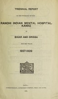 view Triennial report on the working of the Ranchi Indian Mental Hospital, Kanke, in Bihar : 1927-1929.