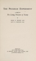 view The Peckham experiment : a study in the living structure of society / by Innes H. Pearse, M.D., Lucy H. Crocker, B.Sc.