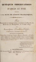 view Quelques observations d'abcès au foie survenus à la suite de lésions traumatiques. Thèse / [François Gustave Lescellière-Lafosse].