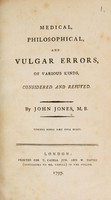 view Medical, philosophical, and vulgar errors, of various kinds, considered and refuted / by John Jones, M.B.