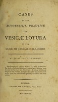 view Cases of the successful practice of vesicæ lotura in the cure of diseased bladders / By Jesse Foot.