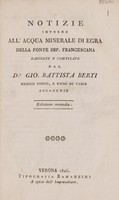 view Notizie intorno all'acqua minerale di Egra della fonte Imp. Francescana / [Giovanni Battista Berti].