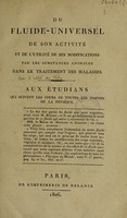 view Du fluide-universel de son activité et de l'utilité de ses modifications par les substances animales dans le traitement des maladies. Aux étudians qui suivent les cours de toutes les parties de la physique / [Anon].