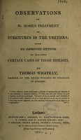 view Observations on Mr. Home's treatment of strictures in the urethra; with an improved method of treating certain cases of those diseases. ... / [Thomas Whately].