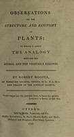 view Observations on the structure and economy of plants: to which is added the analogy between the animal and vegetable kingdom / [Robert Hooper].