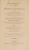 view Dissertatio medica inauguralis, de phthisi pulmonali ... / Eruditorum examini subjicit Gulielmus Adams.