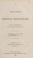 view On involuntary seminal discharges / by M. Lallemand ; Translated from the French by William Wood.