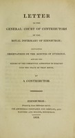 view Letter to the general court of contributors of the Royal Infirmary of Edinburgh; containing observations on the minutes of evidence, and on the report of the committee appointed to enquire into the state of that house / By a contributor.