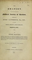 view The oration delivered before the Medical Society of London ... at their sixtyninth anniversary, March 8, 1842 / [Henry Hancock].