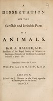 view A dissertation on the sensible and irritable parts of animals / Translated from the Latin. With a preface by M. Tissot.