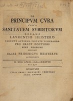 view De principum cura circa sanitatem subditorum decano L. Heistero parente aeterna pietate venerando sine praeside disputabit E.F. Heisterus / [Elias Friedrich Heister].