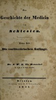 view Zur Geschichte der Medicin in Schlesien. Erstes Heft, Die vorliterärischen Anfänge / von A.W.E. Th. Henschel.