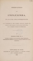 view Observations on influenza, its nature and consequences, as it appeared in the author's practice, during its recent prevalence in Newcastle upon Tyne, and at former periods in Edinburgh / [George Fife].